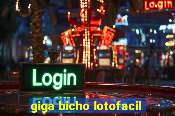 giga bicho lotofacil